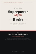 Cover: When the Superpower Myth Broke - Dr Naim Tahir Baig