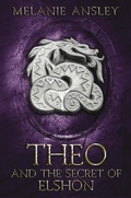 Cover: Theo and the Secret of Elshon (Book of Theo, #2) - Melanie Ansley