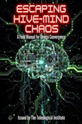 Cover: Escaping Hive-Mind Chaos: A Field Manual for Omega Convergence (The Omega Convergence Series) - The Teleological Institute