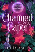 Cover: Charmed Caper (Witches of Gales Haven, #3) - Luc&iacute;a Ashta