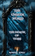 Cover: The Unseen World - The Demon of Tears - Romelia Lungu