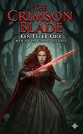 Cover: The Crimson Blade (The Burning Tree, #2) - KEN KIRK