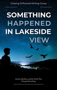Enlarge image Cover: Something Happened In Lakeside View - Chasing Driftwood Books