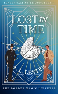 Enlarge image Cover: Lost in Time (London Calling, #1) - A. L. Lester