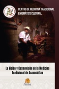Cover: La visi&oacute;n y cosmovisi&oacute;n de la medicina tradicional de Acaxochitl&aacute;n - Editorial Puertas