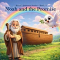 Cover: Noah and the Promise - Beginning Faith Productions
