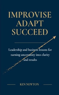 Enlarge image Cover: IMPROVISE ADAPT SUCCEED - Ken Newton Publishing