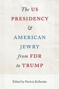 Cover: The US Presidency and American Jewry from FDR to Trump - University Press of Florida