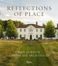 Enlarge image Cover: Reflections of Place: Dan Gordon Landscape Architects - Rizzoli International Publications