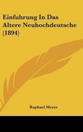Cover: Einfuhrung in Das Altere Neuhochdeutsche (1894) - Kessinger Publishing
