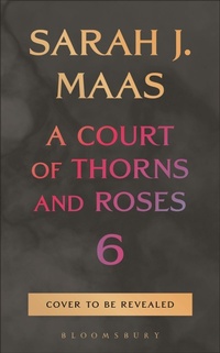 Enlarge image Cover: A Court of Thorns and Roses 6 - Bloomsbury Publishing USA