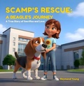 Cover: Scamp's Rescue: A Beagle's Journey: A True Story Of Sacrifice And Love: A BEAGLE'S JOURNEY - Raymond Young