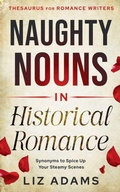 Cover: Naughty Nouns in Historical Romance - Thesaurus for Romance Writers