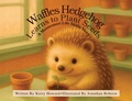 Cover: Waffles Hedgehog Learns to Plant Seeds - Montessori Life Skills Series