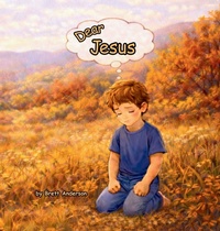Enlarge image Cover: Dear Jesus - J & B Anderson Properties LLC