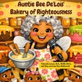 Cover: Auntie Bee De'Lois' Bakery Of Righteousness - Buzzing Through The Beatitudes