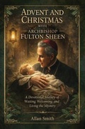 Cover: Advent and Christmas with Archbishop Fulton Sheen - Bishop Sheen Today
