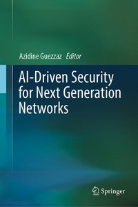 Enlarge image Cover: AI-Driven Security for Next Generation Networks - Springer