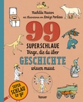 Cover: 99 superschlaue Dinge, die du &uuml;ber Geschichte wissen musst (Superschlau to go) - Hanser