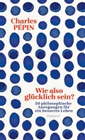 Cover: Wie also gl&uuml;cklich sein? - Hanser
