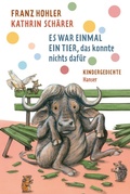 Cover: Es war einmal ein Tier, das konnte nichts daf&uuml;r - Hanser