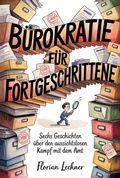 Cover: B&uuml;rokratie f&uuml;r Fortgeschrittene - epubli