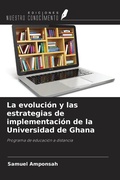 Cover: La evoluci&oacute;n y las estrategias de implementaci&oacute;n de la Universidad de Ghana - Ediciones Nuestro Conocimiento
