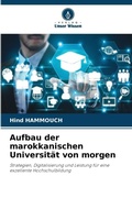 Cover: Aufbau der marokkanischen Universitaet von morgen - Verlag Unser Wissen