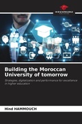 Cover: Building the Moroccan University of tomorrow - Our Knowledge Publishing
