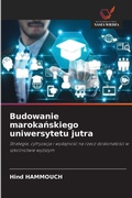 Cover: Budowanie marokanskiego uniwersytetu jutra - Wydawnictwo Nasza Wiedza