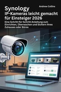Cover: Synology IP-Kameras leicht gemacht f&uuml;r Einsteiger 2026 - Collins, Andrew