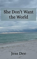Cover: She Don't Want the World - Jess Dee