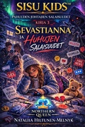 Cover: Sevastianna ja huhujen salaisuudet (Salaisuudet pahan ohjaajista, #3) - Nataliia Hiltunen-Melnyk
