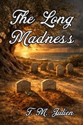 Cover: The Long Madness - T. M. Julien
