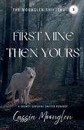 Cover: First Mine Then Yours - Moonglen Shifters