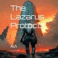 Cover: The Lazarus Protocol: Ash - Carlos P&eacute;rez gonzalez