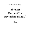 Cover: The Lost Duchess(The Ravenshire Scandal) - BEN PUBLICATION