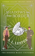 Cover: Shadows on the Border (London Calling, #2) - A. L. Lester