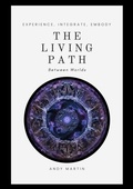 Cover: The Living Path: Between Worlds - Bramble & Quill Publishers