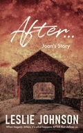Cover: AFTER ... Joan's Story (AFTER series, #1) - Leslie Johnson