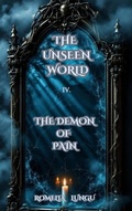 Cover: The Unseen World - The Demon of Pain - Romelia Lungu
