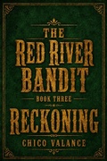Cover: The Red River Bandit Book Three: Reckoning! - Chico Valance