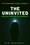 Cover: The Uninvited 3I/Atlas Natural or Artifact (The Unknown, #2) - David Shockley