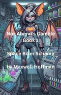 Cover: Nox Abend's Gamble Book 1 Space Biker Scheme - Maxwell Hoffman