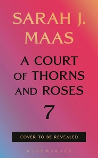 Enlarge image Cover: A Court of Thorns and Roses 7 - Bloomsbury Publishing