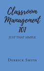 Cover: Classroom Management 101 - Page Publishing