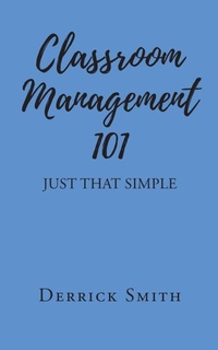 Enlarge image Cover: Classroom Management 101 - Page Publishing