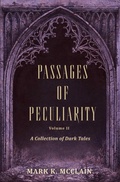 Cover: A Collection of Dark Tales 2 (The Passage of Peculiarity, #2) - Mark K. McClain