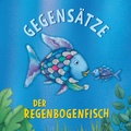 Cover: Der Regenbogenfisch Gegens&auml;tze - NordS&uuml;d Verlag