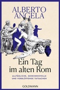 Cover: Ein Tag im Alten Rom - Goldmann